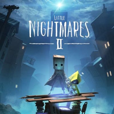 Little Nightmares II: A Chilling Tale of Friendship and Escape From Twisted Reality!